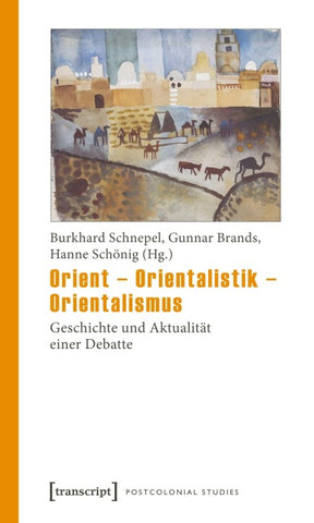 Orient – Orientalistik – Orientalismus