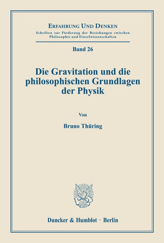 Die Gravitation und die philosophischen Grundlagen der Physik.