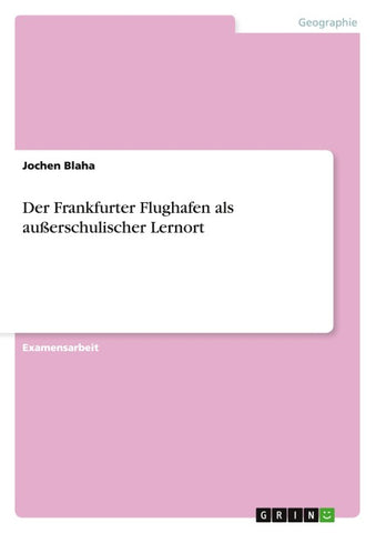 Der Frankfurter Flughafen als außerschulischer Lernort