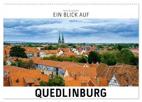 Ein Blick auf Quedlinburg (Wandkalender 2026 DIN A2 quer), CALVENDO Monatskalender