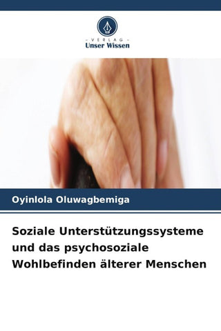 Soziale Unterstützungssysteme und das psychosoziale Wohlbefinden älterer Menschen