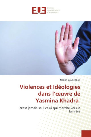 Violences et Idéologies dans l'¿uvre de Yasmina Khadra