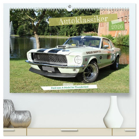 Autoklassiker Ford vom A-Model bis Thunderbird (hochwertiger Premium Wandkalender 2026 DIN A2 quer), Kunstdruck in Hochglanz