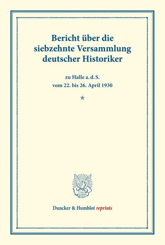 Bericht über die siebzehnte Versammlung deutscher Historiker