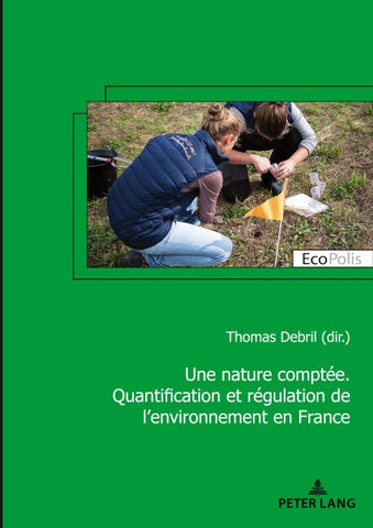 Une nature comptée. Quantification et régulation de l’environnement en France