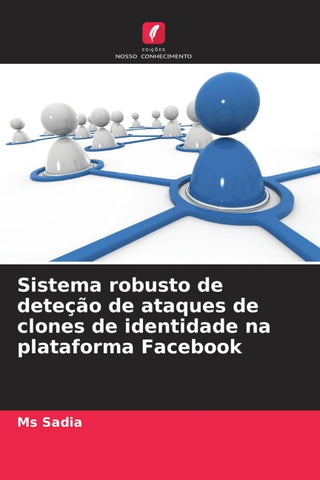 Sistema robusto de deteção de ataques de clones de identidade na plataforma Facebook