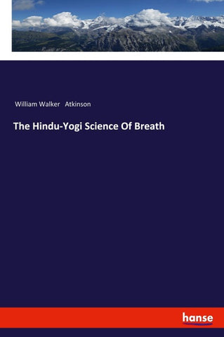 The Hindu-Yogi Science Of Breath