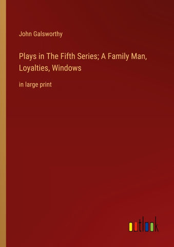 Plays in The Fifth Series; A Family Man, Loyalties, Windows