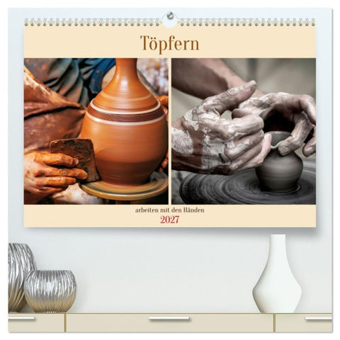 Töpfern arbeiten mit den Händen (hochwertiger Premium Wandkalender 2027 DIN A2 quer), Kunstdruck in Hochglanz