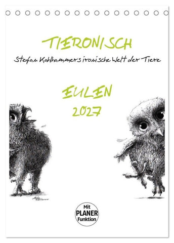 Tieronisch Eulen (Tischkalender 2027 DIN A5 hoch), CALVENDO Monatskalender