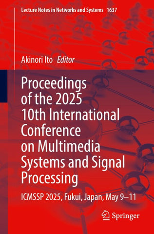 Proceedings of the 2025 10th International Conference on Multimedia Systems and Signal Processing