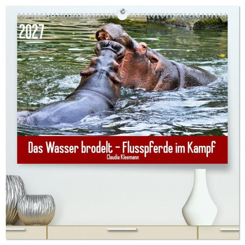 Das Wasser brodelt - Flusspferde im Kampf (hochwertiger Premium Wandkalender 2027 DIN A2 quer), Kunstdruck in Hochglanz