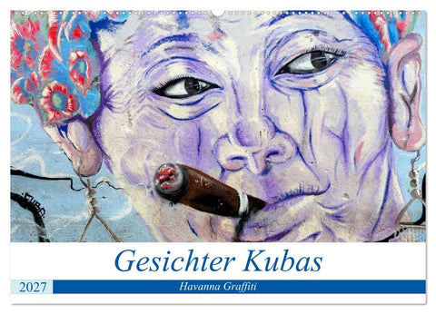 Gesichter Kubas - Havanna Graffiti (Wandkalender 2027 DIN A2 quer), CALVENDO Monatskalender