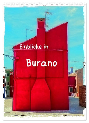 Einblicke in Burano (Wandkalender 2027 DIN A3 hoch), CALVENDO Monatskalender