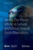 Seeing Our Planet Whole: A Cultural and Ethical View of Earth Observation