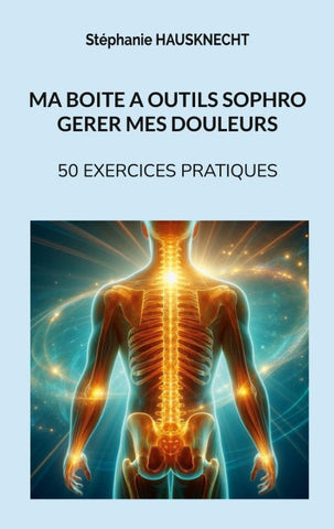 Ma boite à outils sophro gérer mes douleurs