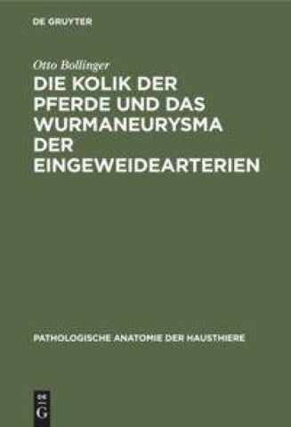 Die Kolik der Pferde und das Wurmaneurysma der Eingeweidearterien