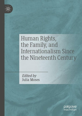 Human Rights, the Family, and Internationalism Since the Nineteenth Century
