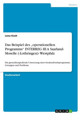 Das Beispiel des "operationellen Programms" INTERREG III A Saarland- Moselle (-Lothringen)- Westpfalz