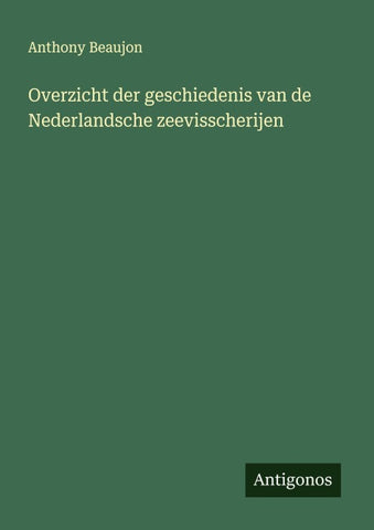 Overzicht der geschiedenis van de Nederlandsche zeevisscherijen