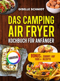 Das Camping Airfryer-Kochbuch für Anfänger