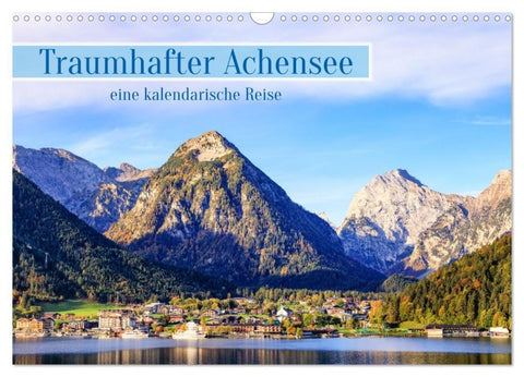 Traumhafter Achensee - eine kalendarische Reise (Wandkalender 2027 DIN A3 quer), CALVENDO Monatskalender