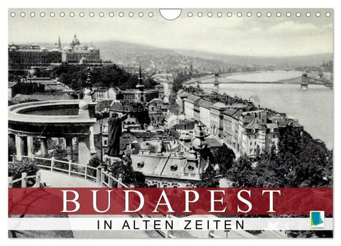 Budapest: in alten Zeiten (Wandkalender 2027 DIN A4 quer), CALVENDO Monatskalender
