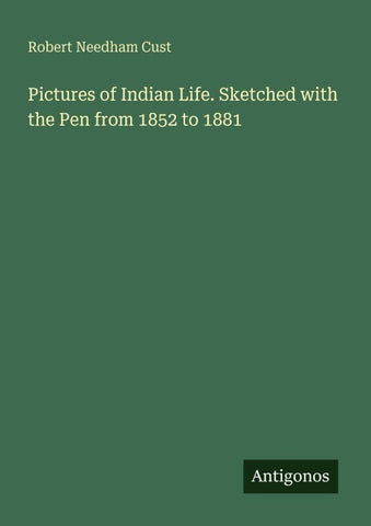 Pictures of Indian Life. Sketched with the Pen from 1852 to 1881