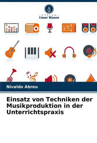 Einsatz von Techniken der Musikproduktion in der Unterrichtspraxis