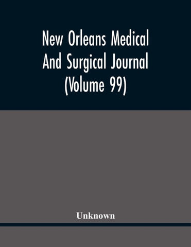 New Orleans Medical And Surgical Journal (Volume 99)