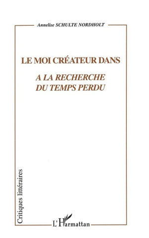 LE MOI CRÉATEUR DANS À LA RECHERCHE DU TEMPS PERDU