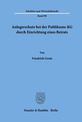Anlegerschutz bei der Publikums-KG durch Einrichtung eines Beirats.