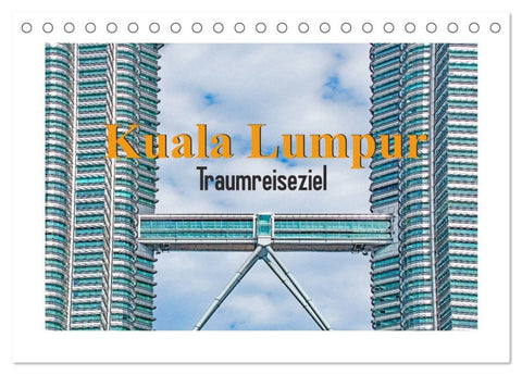 Kuala Lumpur - Traumreiseziel (Tischkalender 2027 DIN A5 quer), CALVENDO Monatskalender