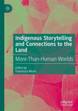 Indigenous Storytelling and Connections to the Land