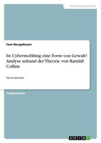 Ist Cybermobbing eine Form von Gewalt? Analyse anhand der Theorie von Randall Collins