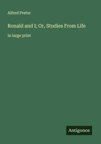 Ronald and I; Or, Studies From Life