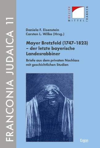 Mayer Bretzfeld (1747–1823) – der letzte bayerische Landesrabbiner