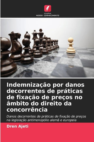Indemnização por danos decorrentes de práticas de fixação de preços no âmbito do direito da concorrência