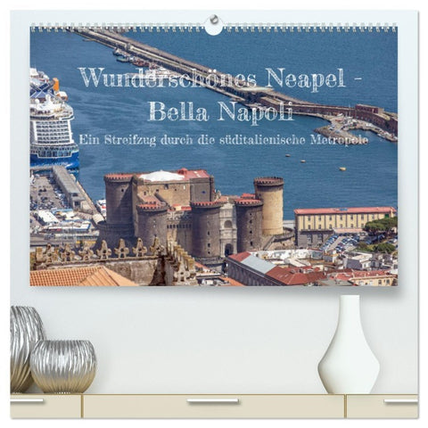 Wunderschönes Neapel - Bella Napoli (hochwertiger Premium Wandkalender 2026 DIN A2 quer), Kunstdruck in Hochglanz