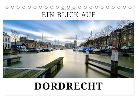 Ein Blick auf Dordrecht (Tischkalender 2026 DIN A5 quer), CALVENDO Monatskalender