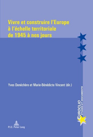 Vivre et construire l’Europe à l’échelle territoriale de 1945 à nos jours