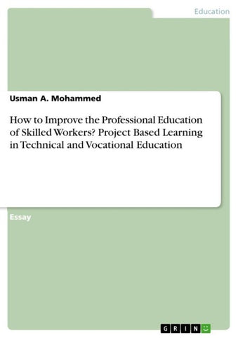 How to Improve the Professional Education of Skilled Workers? Project Based Learning in Technical and Vocational Education