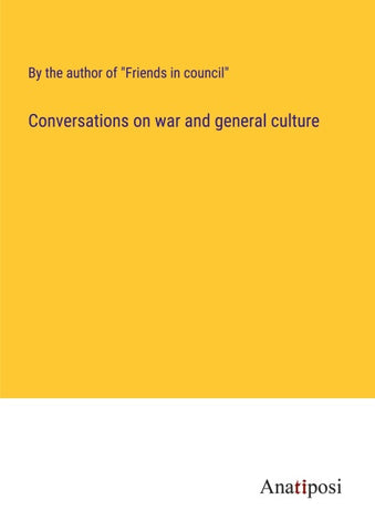 Conversations on war and general culture