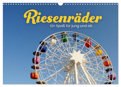 Riesenräder - Ein Spaß für jung und alt. (Wandkalender 2027 DIN A3 quer), CALVENDO Monatskalender