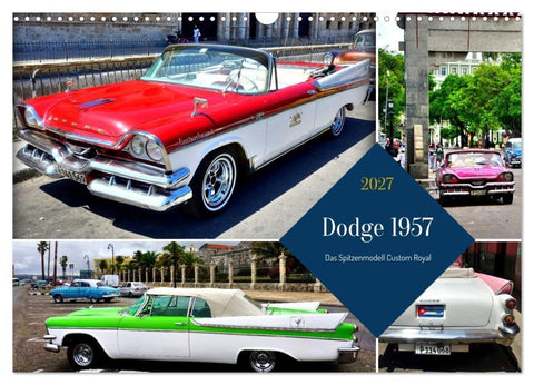 Dodge 1957 - Das Spitzenmodell Custom Royal (Wandkalender 2027 DIN A3 quer), CALVENDO Monatskalender
