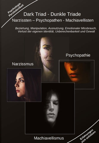 Dark Triad - Dunkle Triade Narzissten - Psychopathen - Machiavellisten