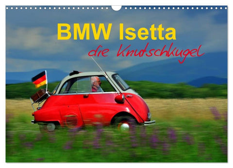BMW Isetta - Die Knutschkugel (Wandkalender 2026 DIN A3 quer), CALVENDO Monatskalender
