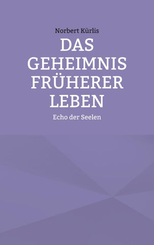 Das Geheimnis früherer Leben