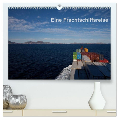 Eine Frachtschiffreise (hochwertiger Premium Wandkalender 2027 DIN A2 quer), Kunstdruck in Hochglanz