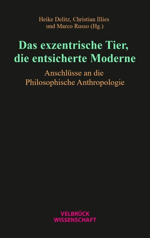 Das exzentrische Tier, die entsicherte Moderne